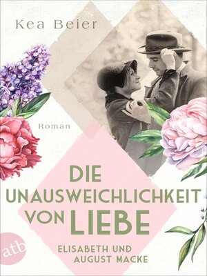 cover image of Die Unausweichlichkeit von Liebe – Elisabeth und August Macke
